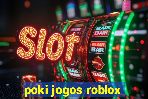 poki jogos roblox